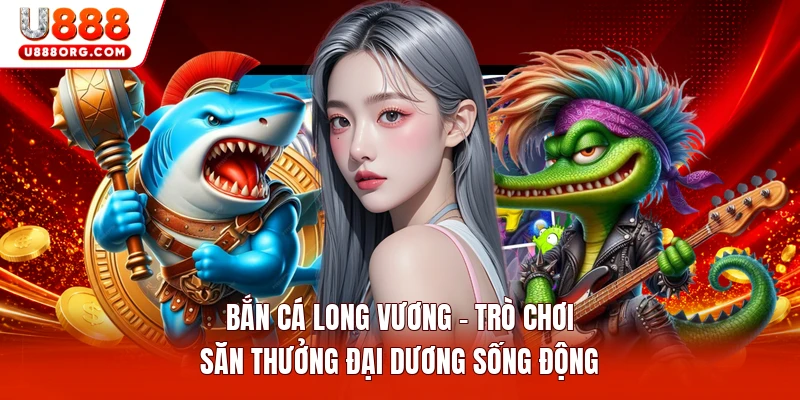 Bắn Cá Long Vương