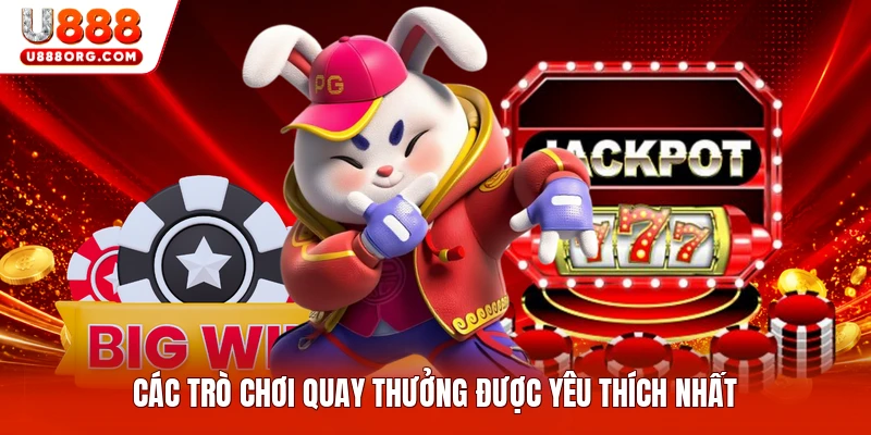 Các trò chơi quay thưởng được yêu thích nhất