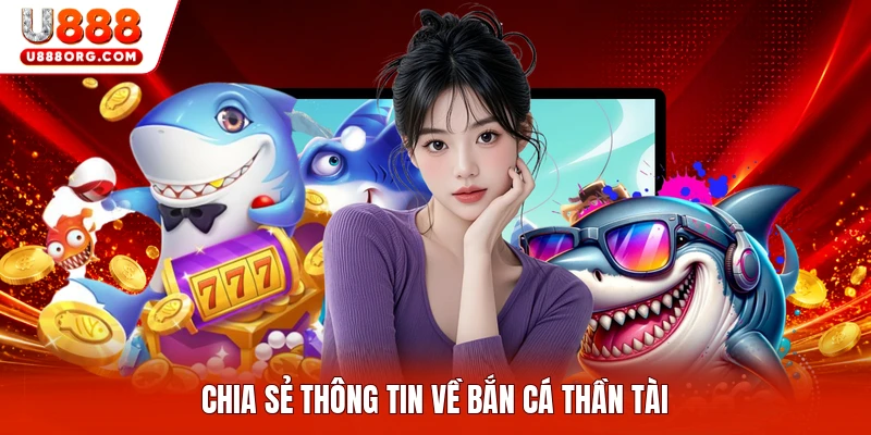 Chia sẻ thông tin về bắn cá thần tài