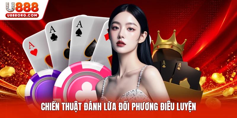 Chiến thuật đánh lừa đối phương điêu luyện