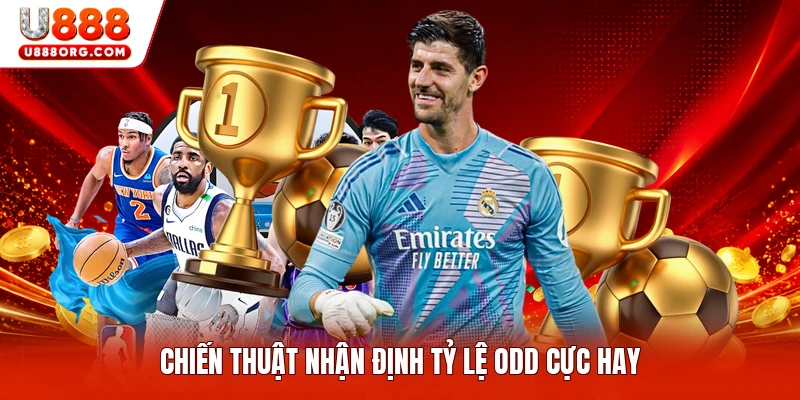 Chiến thuật nhận định tỷ lệ odd cực hay