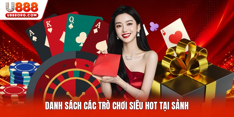 Danh sách các trò chơi siêu hot tại sảnh
