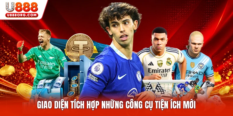 Giao diện tích hợp những công cụ tiện ích mới