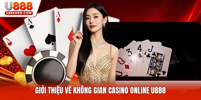 Giới thiệu về không gian Casino Online U888