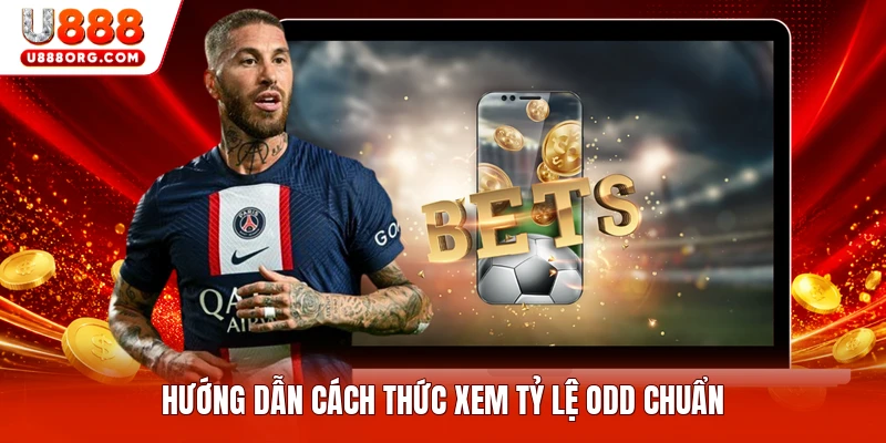 Hướng dẫn cách thức xem tỷ lệ odd chuẩn