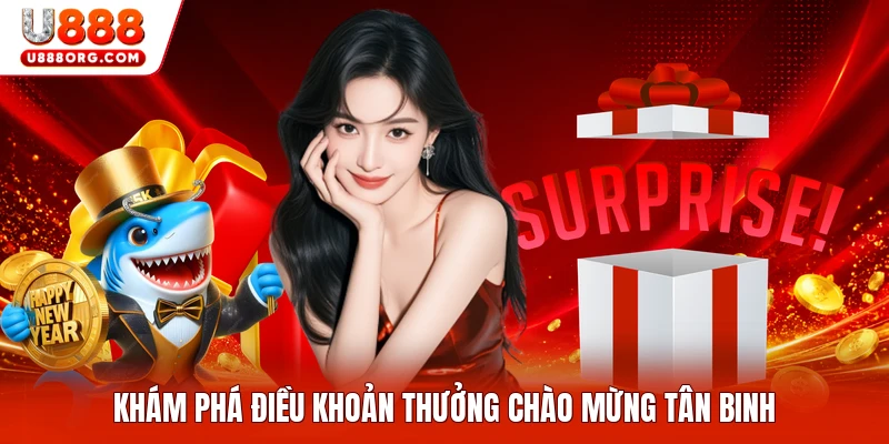 Khám phá điều khoản thưởng chào mừng tân binh