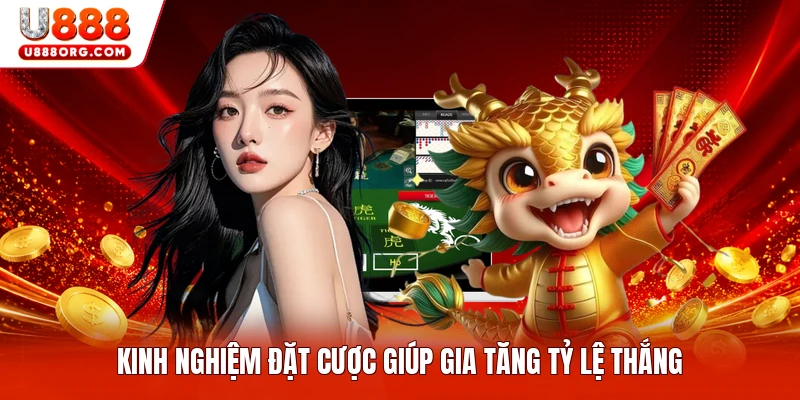 Kinh nghiệm đặt cược giúp gia tăng tỷ lệ thắng