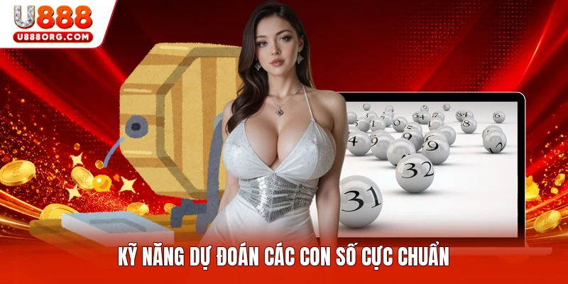 Kỹ năng dự đoán các con số cực chuẩn