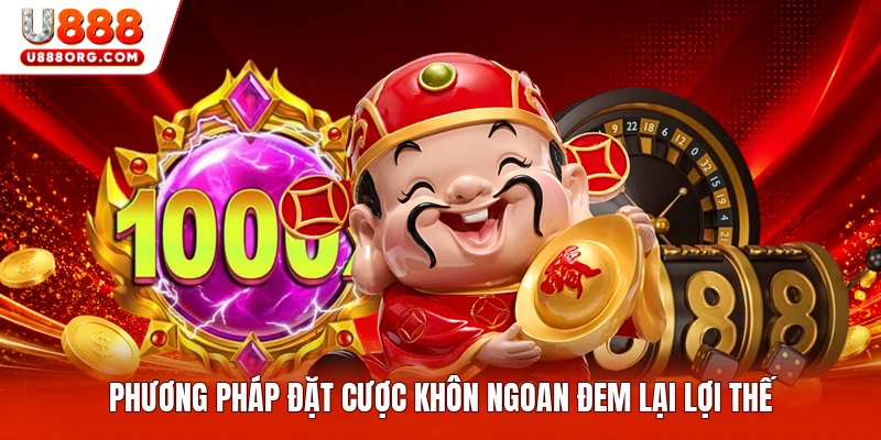 Phương pháp đặt cược khôn ngoan đem lại lợi thế