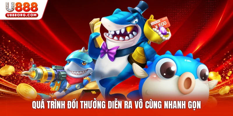 Quá trình đổi thưởng diễn ra vô cùng nhanh gọn