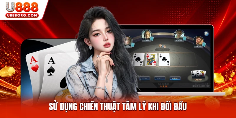 Sử dụng chiến thuật tâm lý khi đối đầu