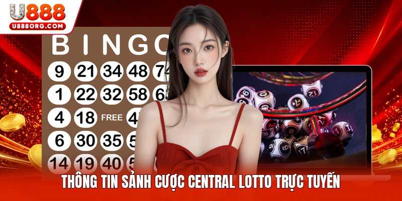Thông tin sảnh cược Central Lotto trực tuyến