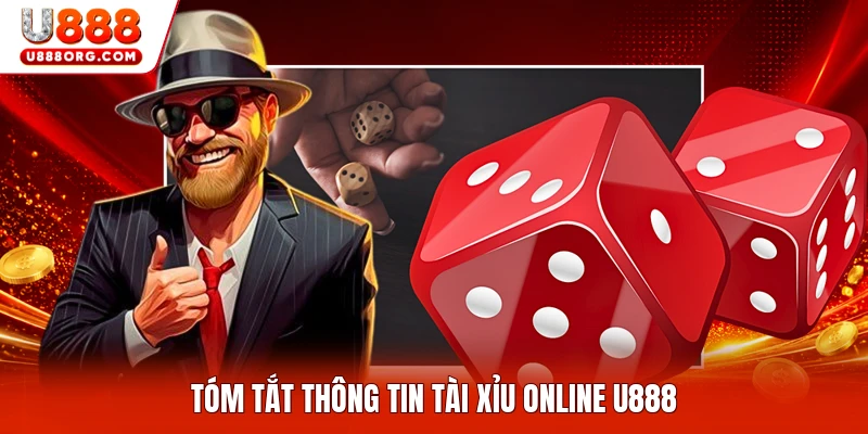 Tóm tắt thông tin Tài Xỉu Online U888