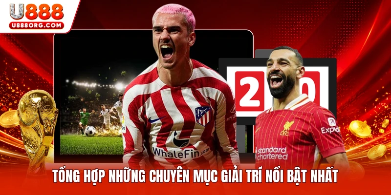 Tổng hợp những chuyên mục giải trí nổi bật nhất